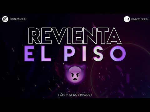 REVIENTA EL PISO 👿 || FRANCO GIORGI ✘ DJ SANSO.