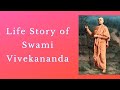 Life Story Of Swami Vivekananda Complete Biography