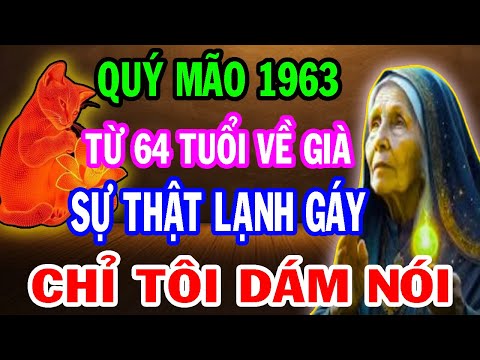 CẢNH BÁO QUAN TRỌNG Tuổi Quý Mão 1963 Từ 64 Tuổi Về Già CHƯA TỪNG TIẾT LỘ - Chuyện Gì Sẽ Xảy Ra