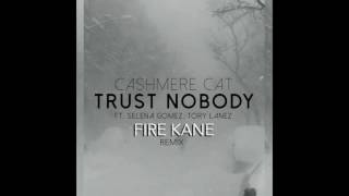 Cashmere Cat - Trust Nobody ft. Selena Gomez, Tory Lanez (Fire Kane Chill Remix)