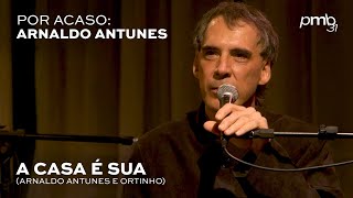 Arnaldo Antunes e Samuel Rosa - A Casa é Sua - PMB Por Acaso - Casa de Francisca