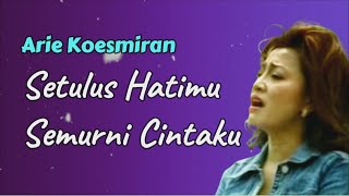 Download lagu Setulus Hatimu Semurni Cintaku - Arie Koesmiran (Lirik) mp3 Download lagu Setulus Hatimu Semurni Cintaku - Arie Koesmiran (Lirik) mp3