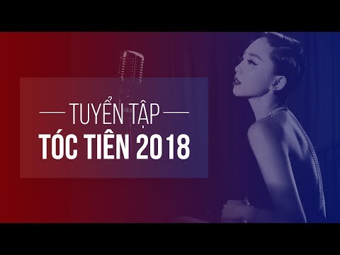 Tuyển Tập Những Ca Khúc Hay Nhất Của Tóc Tiên | Album Chọn Lọc 2018