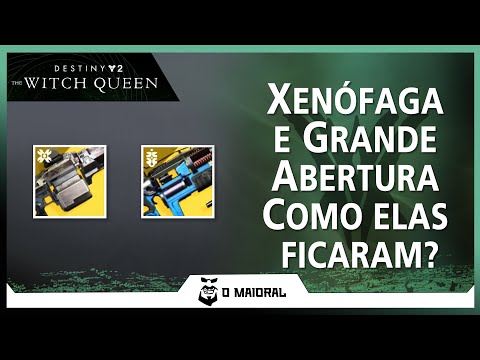 DESTINY 2 - Xenófaga e Grande Abertura - Como Elas Ficaram Após As Mudanças?