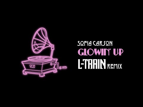 Sofia Carson - Glowin' Up (L-Train remix)