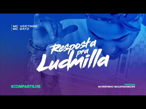 MC VERTINHO E MC GATO - RESPOSTA PRA LUDMILLA - MÚSICA NOVA 2018
