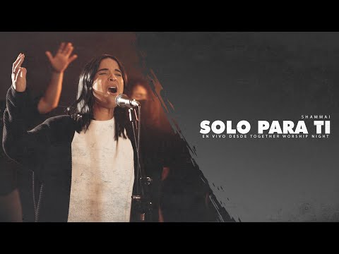 Solo Para Ti - Shammai (En vivo desde Together Worship Nights)