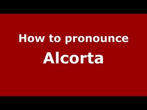 How to Pronounce Alcorta - PronounceNames.com