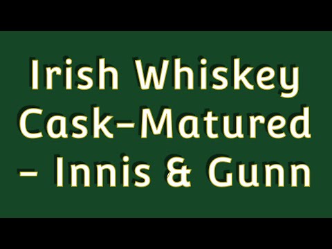 Beer Review №563 - Scotland - Irish Whiskey Cask-Matured - Innis & Gunn
