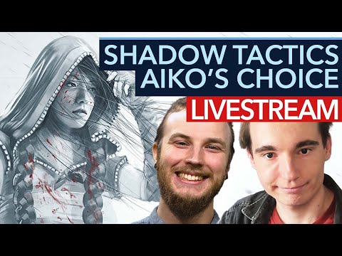 Shadow Tactics - Aiko's Choice - Das neue Addon mit Maurice, Jules und Entwickler-Gast Mo