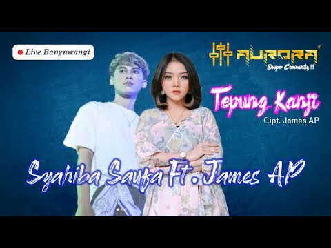 Tepung Kanji - Jamez AP Feat Syahiba Saufa - AuroraMusic [Live Lateng Banyuwangi]