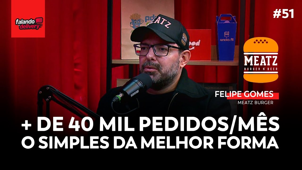 EP 51 | Como expandir sua hamburgueria delivery da melhor forma? (Felipe Gomes - Meatz Burger)