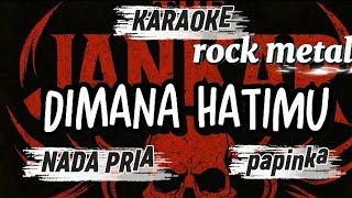 Download lagu KARAOKE DIMANA HATIMU_papinka //Rock metal version NADA PRIA  mp3