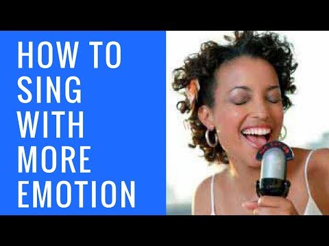 How to SING WITH MORE EMOTION: Getting in Touch with Your Feelings