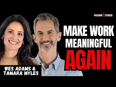 How to Find Purpose in Your Work  | Wes Adams and Tamara Myles