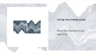 Lift Up Your Hands – Rick Pino | Rend The Heavens