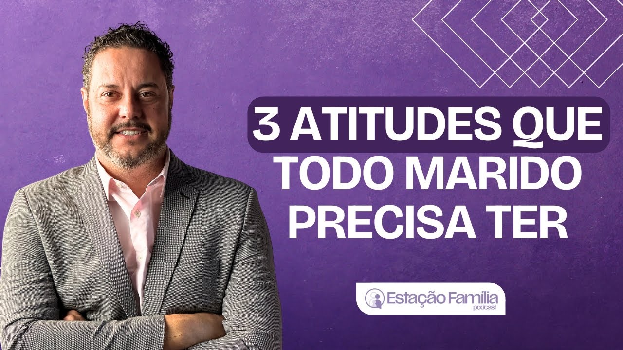 Papel do Homem no Casamento: Como Ser Um Marido Segundo a Bíblia? | Daniel Brunet | Estação Família