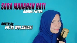Download lagu SABA MANAHAN HATI (Randa Putra) Cover Putri WD mp3