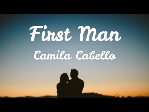 First Man (Lyrics) - Camila Cabello