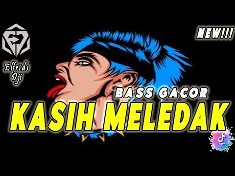 BASS GACOR _ KASIH MELEDAK || ELFRIDS DJI REMIX TERBARU 2024