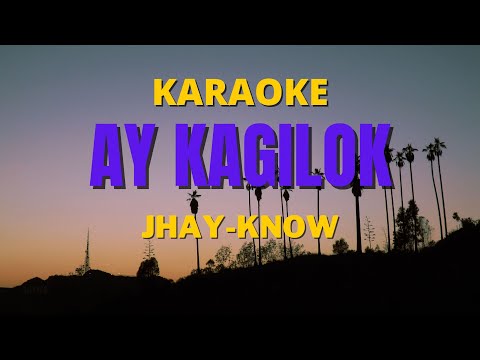 (KARAOKE) AY KAGILOK - JHAY-KNOW