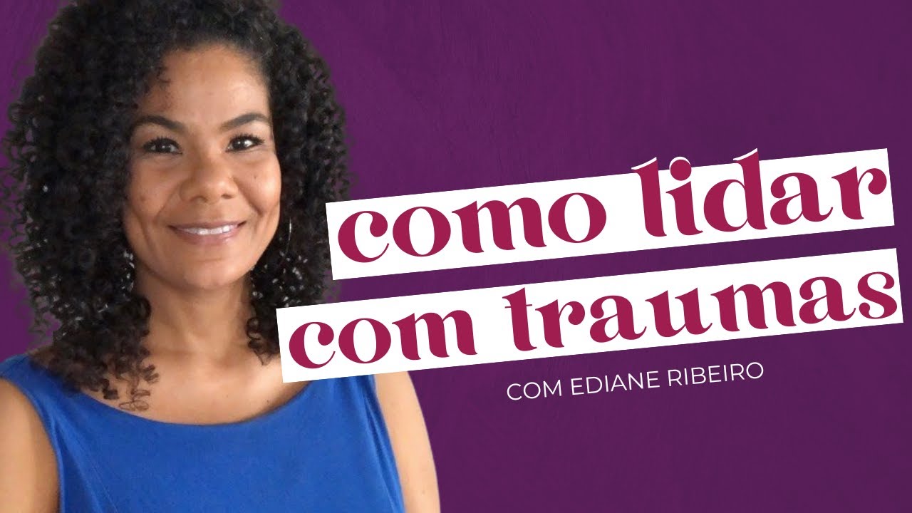 SEUS TRAUMAS ESTÃO TRAVANDO A SUA VIDA AMOROSA com Ediane Ribeiro | Amores Possíveis