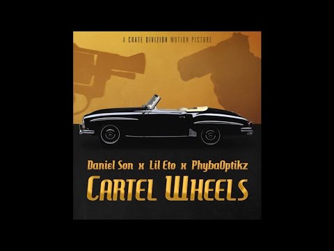 DANIEL SON X LIL ETO - CARTEL WHEELS (Prod. PHYBAOPTIKZ)