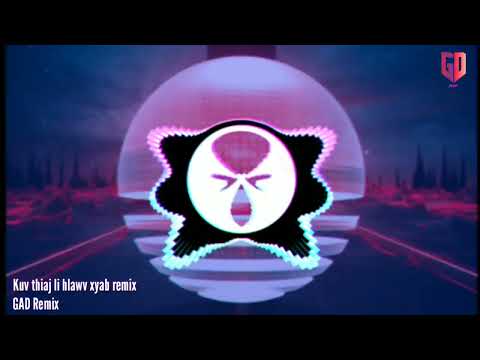 Kuv thiaj li hlawv xyab Remix - (NujSua xyooj) by GAD Remix Nkauj hmoob hot tiktok