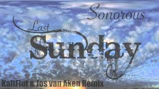 Sonorous - Last Sunday (KaltFlut & Jos van Aken Remix)
