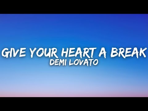Demi Lovato - Give Your Heart A Break (Lyrics)