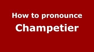 How to pronounce Champetier