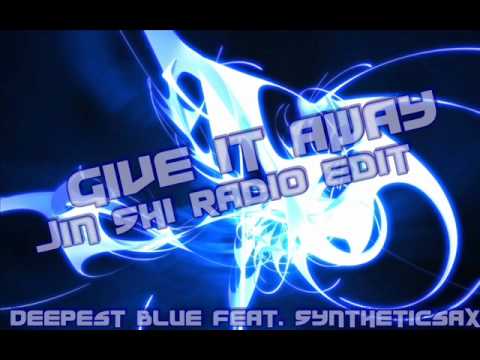 Deepest Blue & Syntheticsax - Give it away (Jin Shi Radio Edit)
