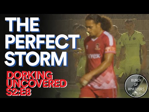 Dorking Uncovered S2:E8 | The Perfect Storm