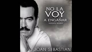 No la voy a engañar - Joan Sebastián Ft La arrolladora banda el limón. Edición.