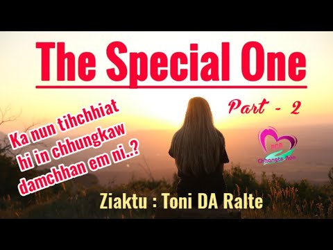 The Special One(Part 2) | Ziaktu : Toni DA Ralte