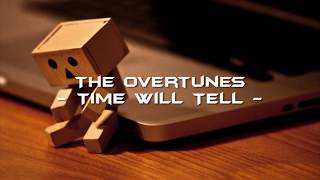 TheOvertunes  - &quot;Time Will Tell&quot; Lyrics