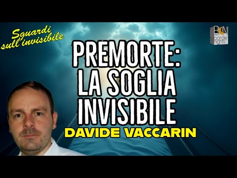 PREMORTE, LA SOGLIA INVISIBILE - DAVIDE VACCARIN - Sguardi sull'invisibile