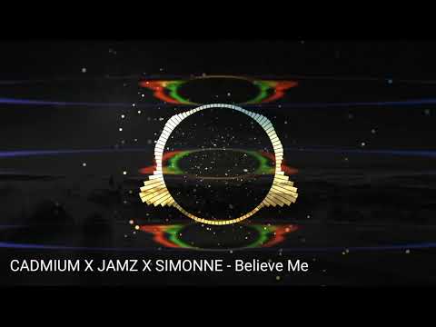 CADMIUM X JAMZ X SIMONNE   Believe Me