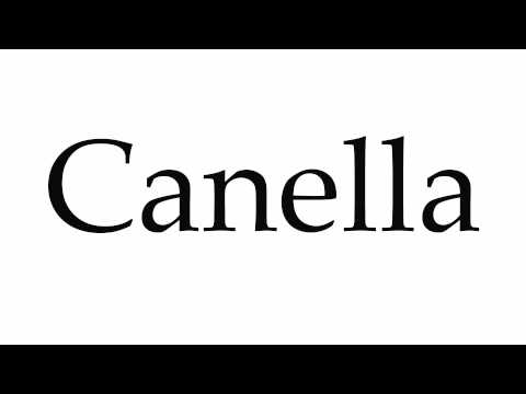 How to Pronounce Canella