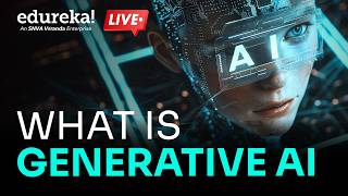What is Generative AI? | Generative AI Explained | Generative AI Use Cases | Edureka Live
