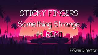Lyric Video- Something Strange by Sticky Fingers (ft. REMI)