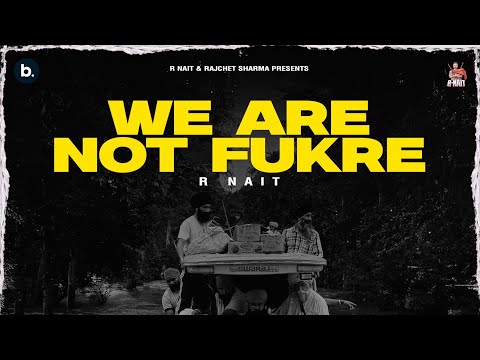 We Are Not Fukre | R Nait | Guri Nimana 