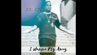 I WANNA FLY AWAY - JON JON
