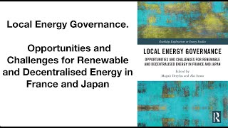 Local Energy Governance. Opportunities and Challenges for Renewable Energy in France and Japan