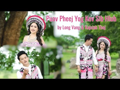 Puav Pheej Yog Kev Sib Hlub (cover) by LONG VANG & KAJ SIAB THOJ _ new Music video 2024