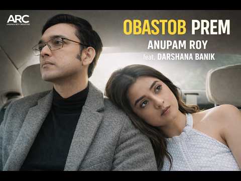 Obastob Prem | Anupam Roy | Darshana Banik | Official Music Video | Byatha Nei
