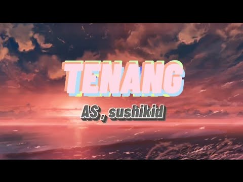 TENANG- AS ft. sushikid (Official Visual )