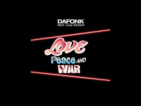 DAFONK featuring JUAN ROZOFF - LovePeaceAndWar