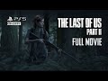 The Last of Us Part 2 Full Movie [4k 60fps]