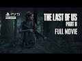 The Last Of Us Part 2 Full Movie 4k 60fps